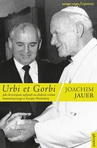 ebook Urbi et Gorbi. Jak chrześcijanie wpłynęli na obalenie reżimu komunistycznego w Europie Wschodniej - Joachim Jauer