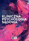 ebook Kliniczna psychologia sądowa - Danuta Rode,Karolina Dukała,Joanna Kabzińska,Karolina Zalewska-Łunkiewicz