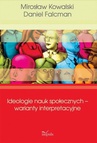 ebook Ideologie nauk społecznych – warianty interpretacyjne - Mirosław Kowalski,Daniel Falcman