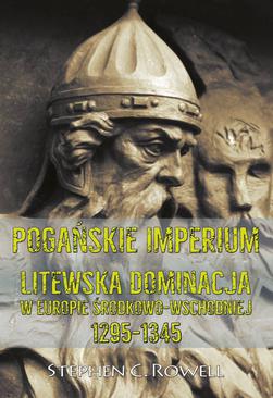 ebook Pogańskie Imperium. Litewska dominacja w Europie środkowo-wschodniej 1295-1345
