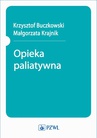 ebook Opieka paliatywna - Małgorzata Krajnik,red. Krzysztof Buczkowski
