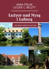 ebook Łużyce nad Nysą i Lubszą - Anna Polak,Leszek Belzyt