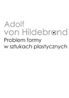 ebook Problem formy w sztukach plastycznych - Adolf von Hildebrand