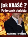 ebook Jak kraść?  Podręcznik złodzieja - Kazimierz Turaliński
