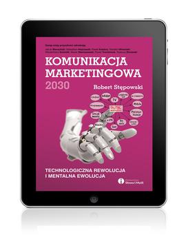 ebook Komunikacja marketingowa 2030. Technologiczna rewolucja i mentalna ewolucja