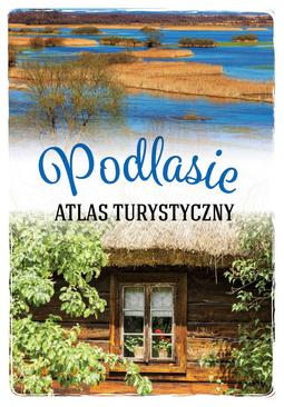 ebook Podlasie. Atlas turystyczny