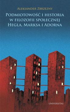 ebook Podmiotowość i historia w filozofii społecznej Hegla, Marksa i Adorna