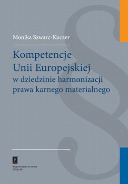 ebook Kompetencje Unii Europejskiej w dziedzinie harmonizacji prawa karnego materialnego