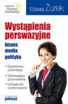 ebook Wystąpienia perswazyjne. Biznes, media, polityka - Elżbieta Żurek