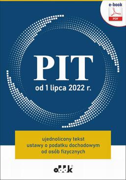 ebook PIT od 1 lipca 2022 r. ujednolicony tekst ustawy o podatku dochodowym od osób fizycznych (e-book)