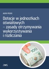 ebook Dotacje w jednostkach oświatowych – zasady otrzymywania, wykorzystywania i rozliczania - Agata Piszko,Infor Pl
