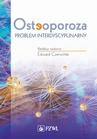 ebook Osteoporoza. Problem interdyscyplinarny - Edawrd Czerwiński,red. Edward Czerwiński