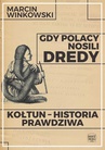 ebook Gdy Polacy nosili dredy. Kołtun – historia prawdziwa - Marcin Winkowski