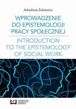 ebook Wprowadzenie do epistemologii pracy społecznej. Odniesienia do społeczno-pedagogicznej perspektywy poznania pracy społecznej