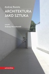 ebook Architektura jako sztuka - Andrzej Basista,Andrzej Nowakowski