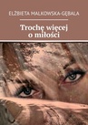 ebook Trochę więcej o miłości - Elżbieta Malkowska-Gębala