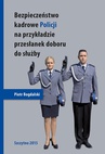 ebook Bezpieczeństwo kadrowe Policji na przykładzie przesłanek doboru do służby - Piotr Bogdalski