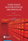 ebook Toruńskie konfrontacje archiwalne, t. 6: Pogranicza archiwistyki - 