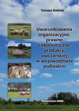 ebook Uwarunkowania organizacyjne, prawne i ekonomiczne produkcji owczarskiej w województwie podlaskim