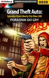 ebook Grand Theft Auto: Episodes from Liberty City - Xbox 360 - poradnik do gry - Artur "Arxel" Justyński,Maciej Jałowiec
