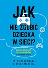 ebook Jak nie zgubić dziecka w sieci - Mikołaj Marcela,Zyta Czechowska