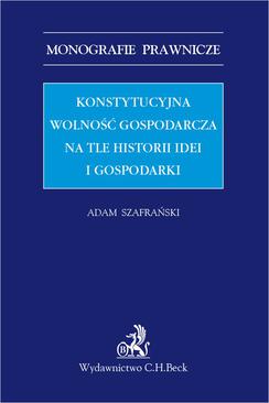 ebook Konstytucyjna wolność gospodarcza na tle historii idei i gospodarki