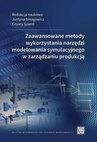 ebook Zaawansowane metody wykorzystania narzędzi modelowania symulacyjnego w zarządzaniu produkcją - Justyna Smagowicz,Cezary Szwed