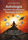 ebook Astrologia kluczem do poprawy Twojego życia. Jak mądrze wykorzystać swój życiowy potencjał dzięki indywidualnemu układowi planet w horoskopie - Jennifer Freed