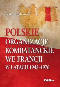 ebook Polskie organizacje kombatanckie we Francji w latach 1945-1976