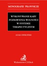 ebook Wykonywanie kary pozbawienia wolności w systemie terapeutycznym - Adam Kwieciński