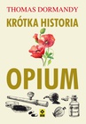 ebook Krótka historia opium - Thomas Dormandy