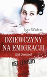ebook Dziewczyny na emigracji, czyli Liverpool bez cenzury - Iga Wołos