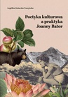 ebook Poetyka kulturowa a praktyka Joanny Bator - Angelika Siniarska-Tuszyńska
