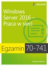 ebook Egzamin 70-741 Windows Server 2016 Praca w sieci - Andrew James Warren