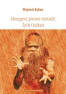 ebook Aborygeni, pierwsi nomadzi. Życie i kultura - Wojciech Bęben