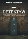 ebook Detektyw. Przygody Stefana Mark'a - Marcin Litwiniuk