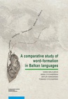 ebook A comparative study of word-formation in Balkan languages - Anna Cychnerska,Viara Maldjieva,Artur Karasiński