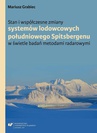 ebook Stan i współczesne zmiany systemów lodowcowych południowego Spitsbergenu. W świetle badań metodami radarowymi - Mariusz Grabiec