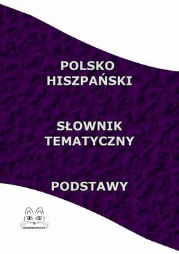 ebook Polsko Hiszpański Słownik Tematyczny Podstawy