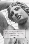 ebook Ideał i antyideał kobiety w literaturze greckiej i rzymskiej - 