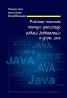 ebook Podstawy tworzenia interfejsu graficznego aplikacji desktopowych w języku Java - Michał Wiśniewski,Sylwester Pięta,Marcin Ścibisz