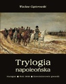 ebook Trylogia napoleońska: Huragan - Rok 1809 - Szwoleżerowie gwardii - Wacław Gąsiorowski