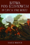 ebook Bitwa pod Kliszowem 1702 roku - Marek Wagner