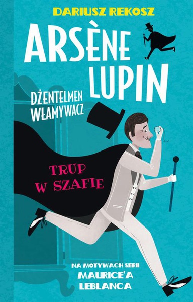 Okładka:Arsene Lupin – dżentelmen włamywacz. Tom 7. Trup w szafie 