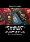 ebook Obywatelstwo i paszport za inwestycje - Piotr Schneider