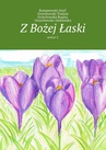 ebook Z Bożej Łaski - Romanowski Józef,Orzechowski Tomasz,Orzechowska Regina,Orzechowska Aleksandra