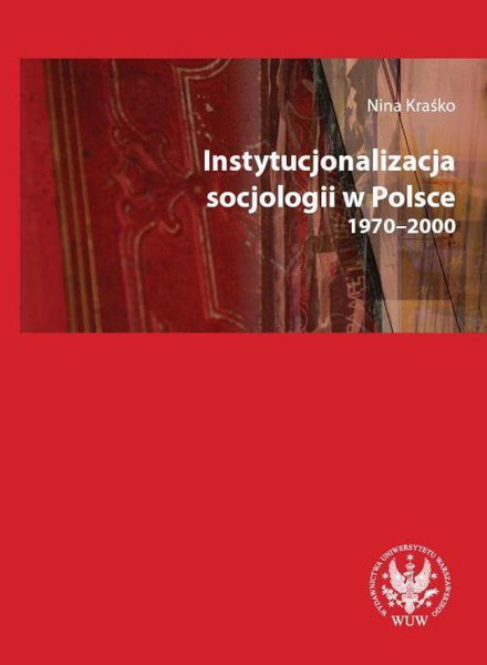 Okładka:Instytucjonalizacja socjologii w Polsce 1970-2000 