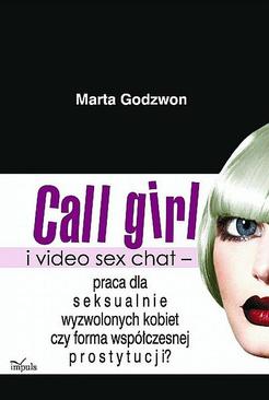 ebook Call girl i video seks chat - praca dla wyzwolonych seksualnie kobiet czy forma współczesnej prostytucji?