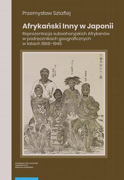 ebook Afrykański Inny w Japonii. Reprezentacja subsaharyjskich Afrykanów w podręcznikach geograficznych w latach 1868–1945