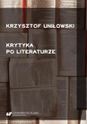 ebook Krytyka po literaturze - Krzysztof Uniłowski